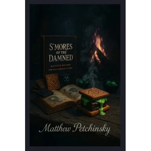 S'mores of the Damned: Haunted Recipes for Halloween Night - Paperback